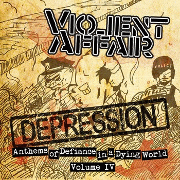 Violent Affair : Anthems of Defiance in a Dying World volume 4: Depression Violent Affair : Anthems of Defiance in a Dying World volume 4: Depression